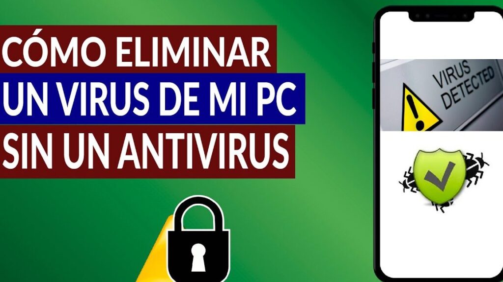 como eliminar un virus de mi pc manualmente sin un programa antivirus