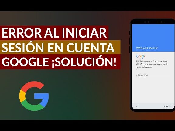 error al iniciar sesion en mi cuenta de google en celular android solucion