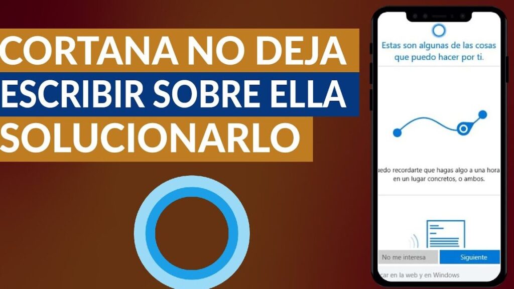 por que cortana no deja escribir sobre ella y como solucionarlo en windows10